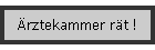 �rztekammer r�t !